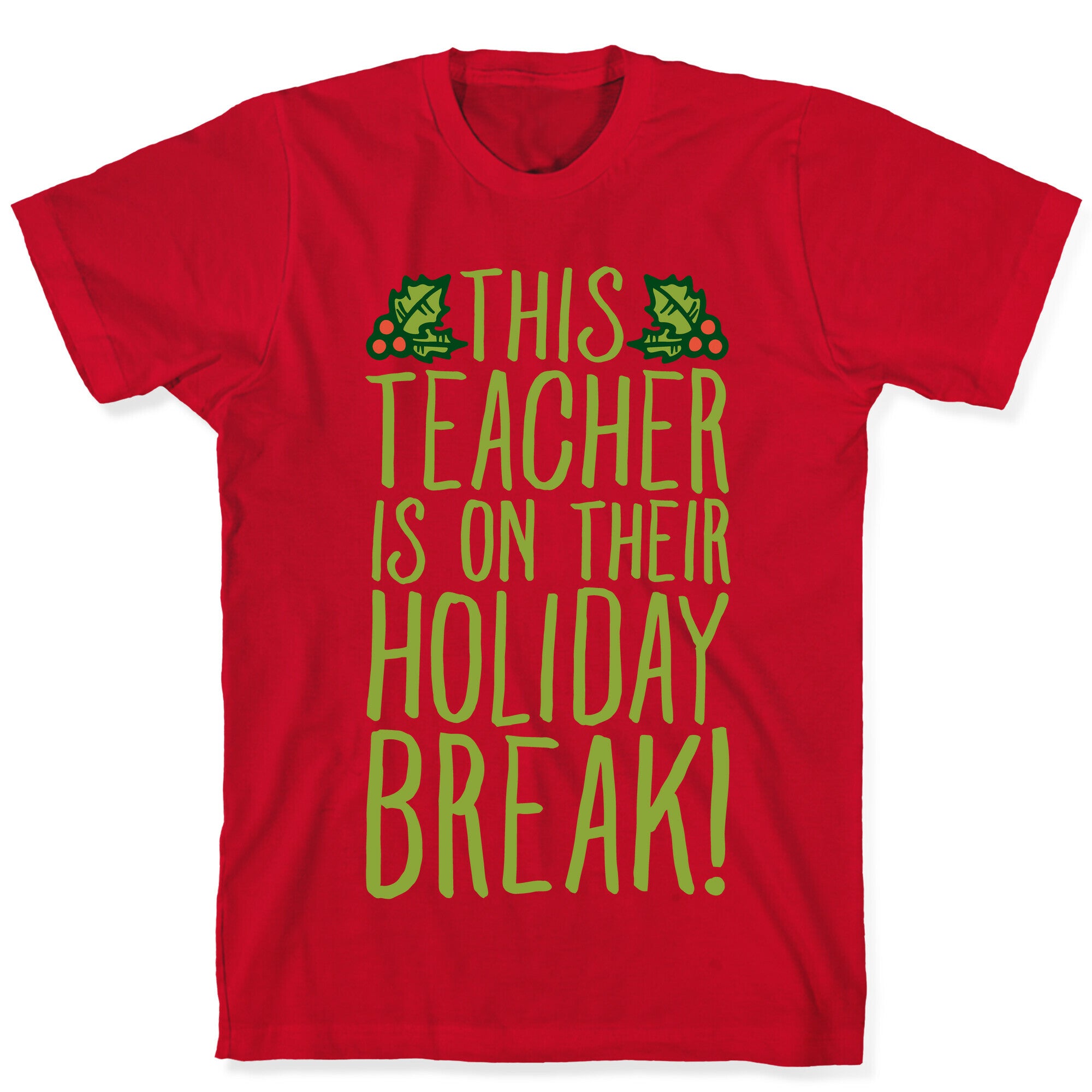 This Teacher Is On Their Holiday Break T-Shirt